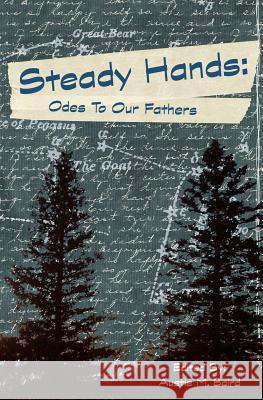 Steady Hands: Ode to Our Fathers Austie M. Baird Austie M. Baird 9781949321067 A.B.Baird Publishing - książka