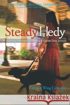 Steady Hedy: A Journey through Blindness & Guide Dog School Carolyn Win 9781887400756 Earthen Vessel Productions, Inc. - książka