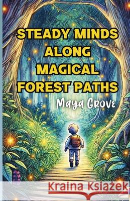 Steady Minds Along Magical Forest Paths Maya Grove 9781300138693 Good Child Bookstore - książka