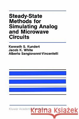 Steady-State Methods for Simulating Analog and Microwave Circuits Kenneth S. Kundert Jacob K. White Alberto L. Sangiovanni-Vincentelli 9780792390695 Springer - książka
