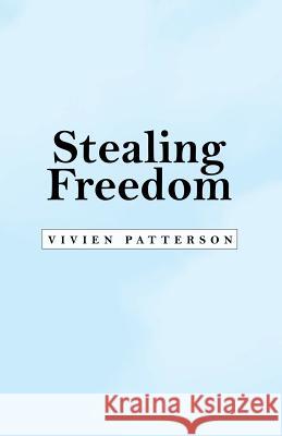 Stealing Freedom Vivien Patterson 9781973659808 WestBow Press - książka