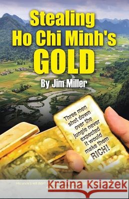 Stealing Ho Chi Minh's Gold Jim Miller 9781491750704 iUniverse - książka