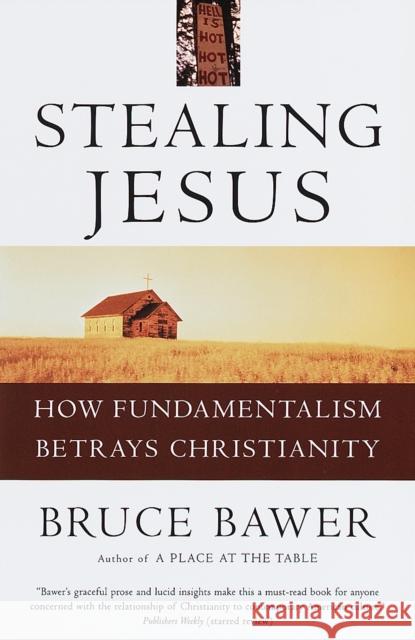 Stealing Jesus: How Fundamentalism Betrays Christianity Bruce Bawer 9780609802229 Three Rivers Press (CA) - książka