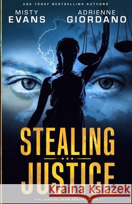 Stealing Justice Misty Evans, Adrienne Giordano 9780988893962 Alg Publishing LLC - książka