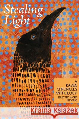 Stealing Light: A Raven Chronicles Anthology: Selected Work, 1991-1996 Bosch                                    Paul Hunter Stephanie Lawyer 9780997946857 Raven Chronicles Press - książka