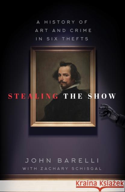 Stealing the Show: A History of Art and Crime in Six Thefts John Barelli 9781493038237 Lyons Press - książka