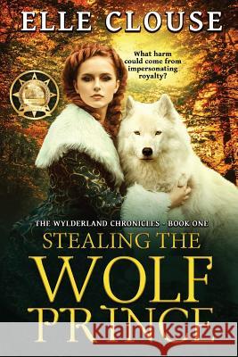 Stealing the Wolf Prince Elle Clouse 9781523478569 Createspace Independent Publishing Platform - książka