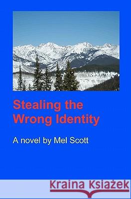 Stealing The Wrong Identity Scott, Mel 9781440424878 Createspace - książka