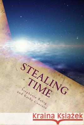 Stealing Time Stephanie Rabig Kathy Couture 9781480147003 Createspace - książka