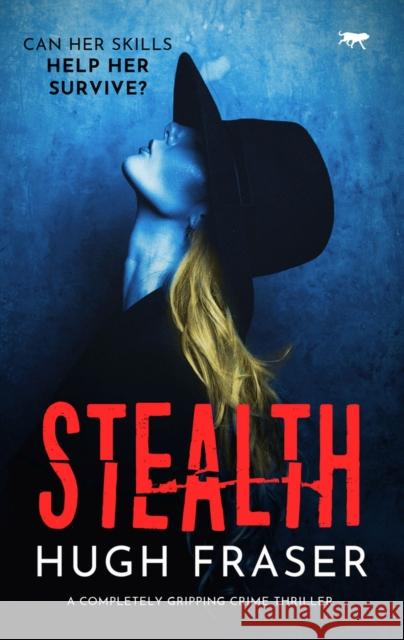 Stealth: A Completely Gripping Crime Thriller Hugh Fraser 9781913942793 Bloodhound Books - książka