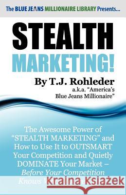 Stealth Marketing! T. J. Rohleder 9781933356983 M.O.R.E. Incorporated - książka