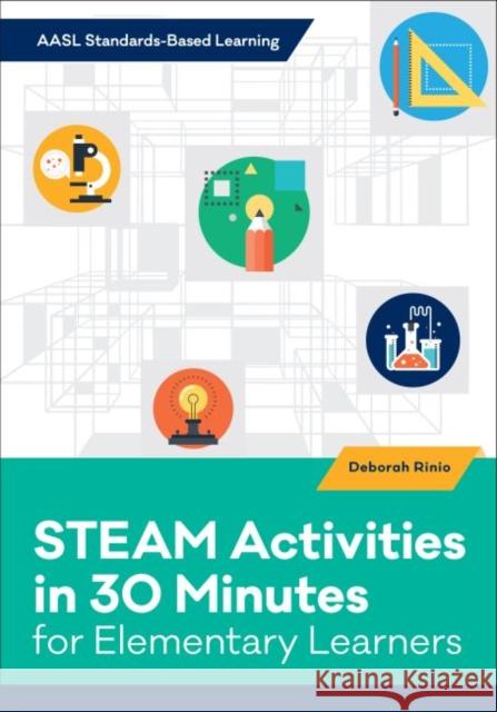 Steam Activities in 30 Minutes for Elementary Learners Rinio, Deborah 9780838946800 ALA Editions - książka