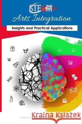 STEAM+ Arts Integration Anthology: Insights and Practical Applications Cofield, Jacqueline 9781548968229 Createspace Independent Publishing Platform - książka