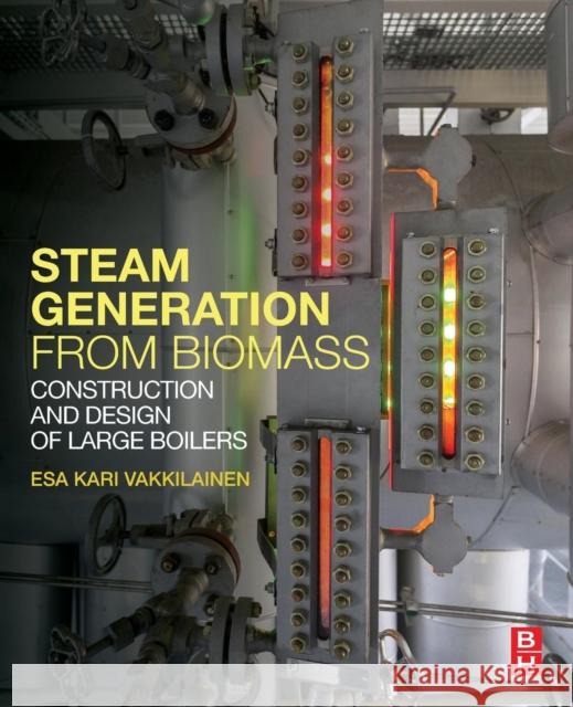 Steam Generation from Biomass: Construction and Design of Large Boilers Vakkilainen, Esa Kari 9780128043899 Butterworth-Heinemann Ltd - książka