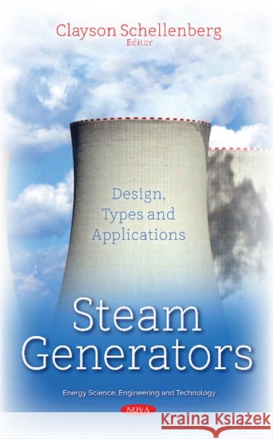 Steam Generators: Design, Types & Applications Clayson Schellenberg 9781536125108 Nova Science Publishers Inc - książka