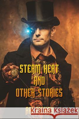 Steam Heat and Other Stories Ari McKay 9781986801737 Createspace Independent Publishing Platform - książka