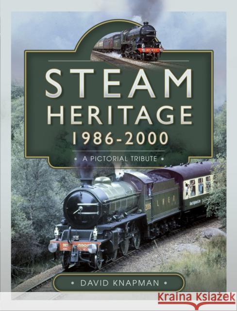 Steam Heritage, 1986–2000: A Pictorial Journey David Knapman 9781526792570 Pen & Sword Books Ltd - książka