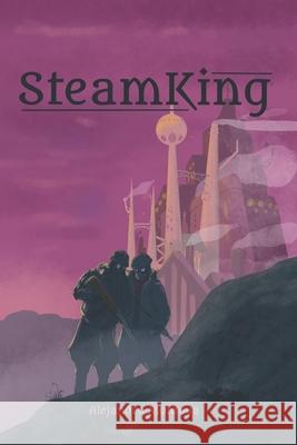 Steam King Alejandro J. Montoya 9781986545914 Createspace Independent Publishing Platform - książka