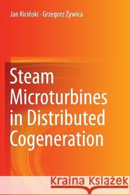 Steam Microturbines in Distributed Cogeneration Jan Kic Grzegorz Ywica 9783319384849 Springer - książka