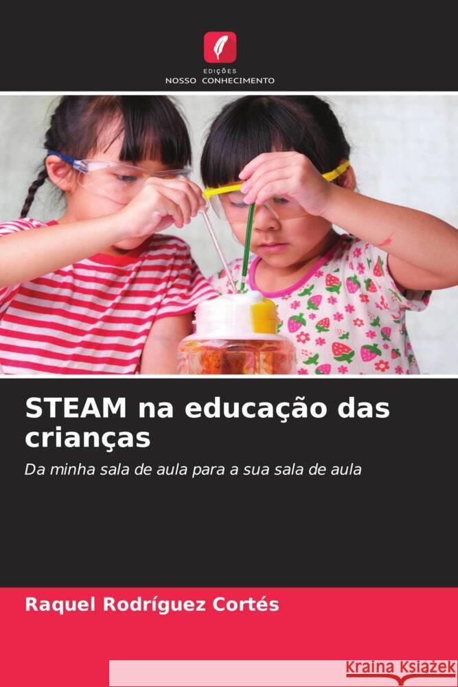 STEAM na educação das crianças Rodríguez Cortés, Raquel 9786208577735 Edições Nosso Conhecimento - książka