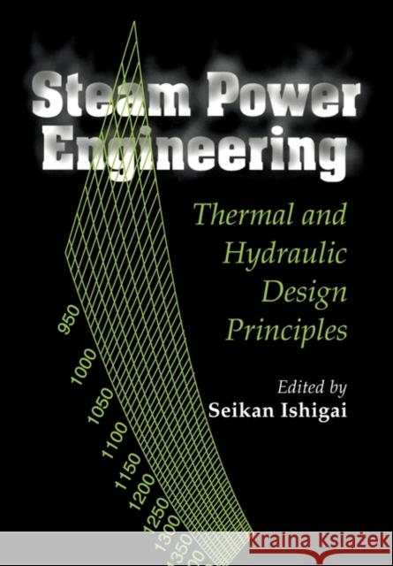 Steam Power Engineering: Thermal and Hydraulic Design Principles Ishigai, Seikan 9780521135184  - książka