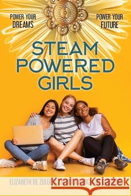 STEAM Powered Girls: Power Your Dreams, Power Your Future! Elizabeth d Nola Garci 9781736126806 Power Your Dreams Publishing, LLC - książka