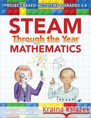 STEAM Through the Year - Mathematics Beverly Ellman, M.S., Joyce Koff, Gary Carnow 9781537642024 Createspace Independent Publishing Platform - książka