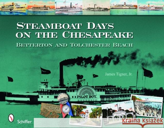 Steamboat Days on the Chesapeake: Betterton and Tolchester Beach Jr. Tigner 9780764331091 Schiffer Publishing - książka