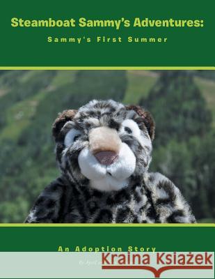 Steamboat Sammy's Adventures: Sammy's First Summer: An Adoption Story April and Troy Gardner 9781493124725 Xlibris Corporation - książka