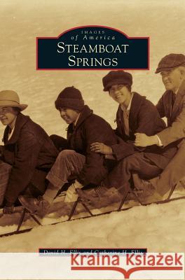 Steamboat Springs David H Ellis, Catherine H Ellis 9781531646059 Arcadia Publishing Library Editions - książka