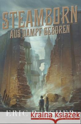 Steamborn - Aus Dampf geboren Eric R. Asher 9781393020400 Eric R Asher LLC - książka