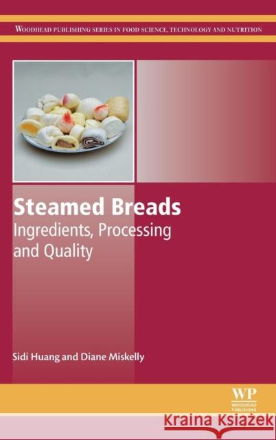 Steamed Breads: Ingredients, Processing and Quality Sidi Huang Diane Miskelly 9780081007150 Woodhead Publishing - książka