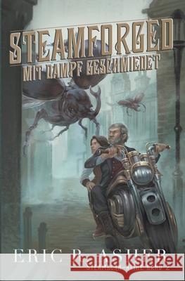 Steamforged - Mit Dampf geschmiedet Eric R. Asher 9781393372370 Eric R Asher LLC - książka