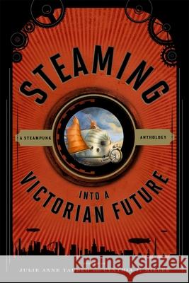 Steaming Into a Victorian Future: A Steampunk Anthology Julie Anne Taddeo 9780810885868  - książka