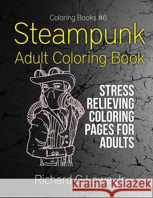 Steampunk Adult Coloring Book: Stress Relieving Coloring Pages for Adults Richard G. Low 9781943517466 Writing King - książka