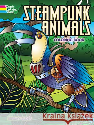 Steampunk Animals Coloring Book Jeremy Elder 9780486799049 Dover Publications - książka