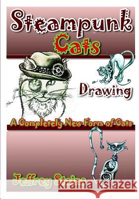 Steampunk CATS: A Completely New Form of Cats! Stains, Jeffrey 9781519447678 Createspace - książka