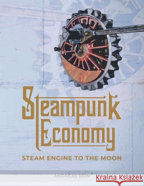 Steampunk Economy Rein, Andreas 9783986310004 YessYess Verlagsagentur - 2sec UG (haftungsb - książka