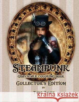 Steampunk Grayscale Coloring Book Collector's Edition Tabz Jones 9781986796965 Createspace Independent Publishing Platform - książka