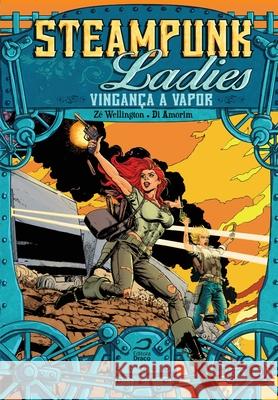 Steampunk Ladies: Vingança a vapor Wellington, Zé 9788582431498 Editora Draco - książka