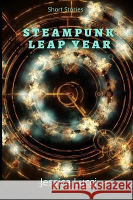 Steampunk Leap Year Jessica Lucci 9781700113115 Independently Published - książka