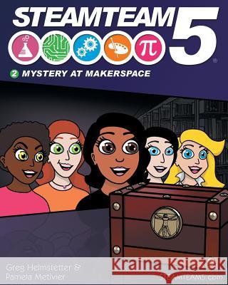 Steamteam 5: Mystery at Makerspace Pamela Metivier Greg Helmstetter 9781728737560 Independently Published - książka