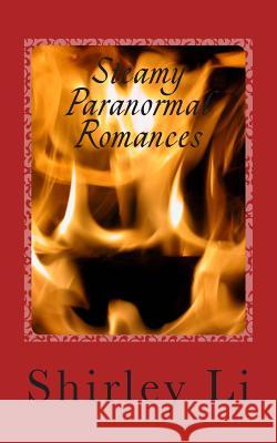 Steamy Paranormal Romances Shirley Li 9781502761361 Createspace - książka