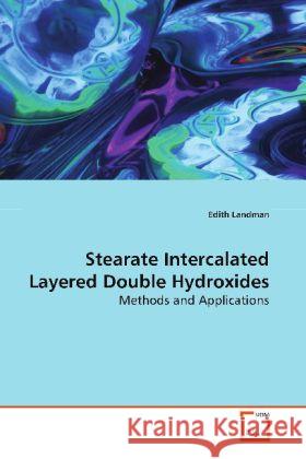 Stearate Intercalated Layered Double Hydroxides : Methods and Applications Landman, Edith 9783639151756 VDM Verlag Dr. Müller - książka