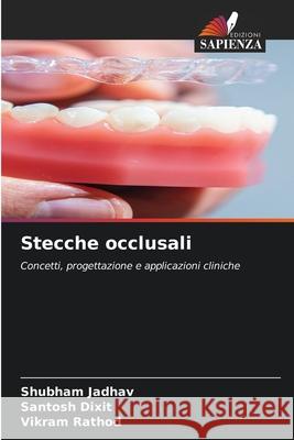 Stecche occlusali Jadhav, Shubham, Dixit, Santosh, Rathod, Vikram 9786209357824 Edizioni Sapienza - książka