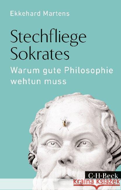 Stechfliege Sokrates : Warum gute Philosophie wehtun muss Martens, Ekkehard 9783406682117 Beck - książka