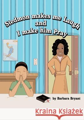 Stedmon Makes Me Laugh and I Make Him Pray Barbara Bryant 9781619960060 Xulon Press - książka