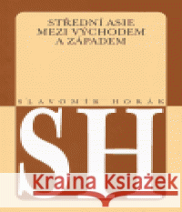 Střední Asie mezi Východem a Západem Slavomír Horák 9788024609065 Karolinum - książka