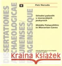 Střední paleolit v moravských jeskyních/Middle Palaeolitthic in Moravian Caves Petr Neruda 9788021054448 Masarykova univerzita Brno - książka