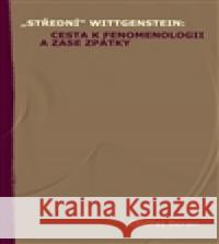 „Střední“ Wittgenstein: cesta k fenomenologii a zase zpátky OndÅ™ej Beran 9788074650666 Pavel Mervart - książka